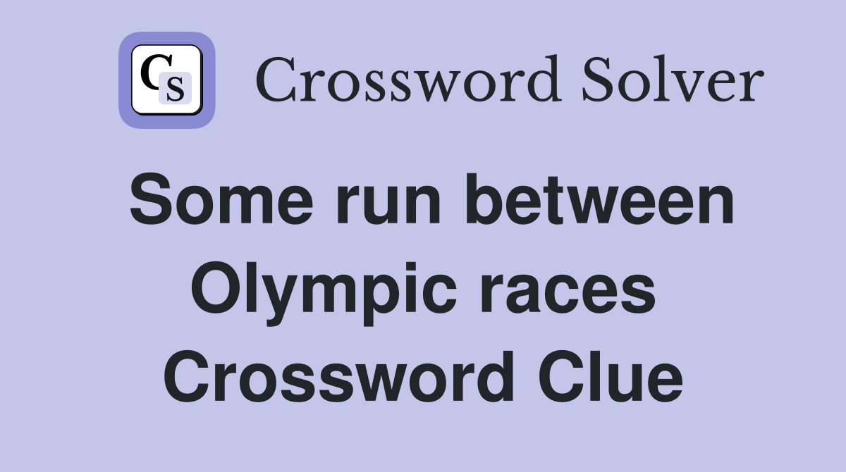 Some run between Olympic races Crossword Clue