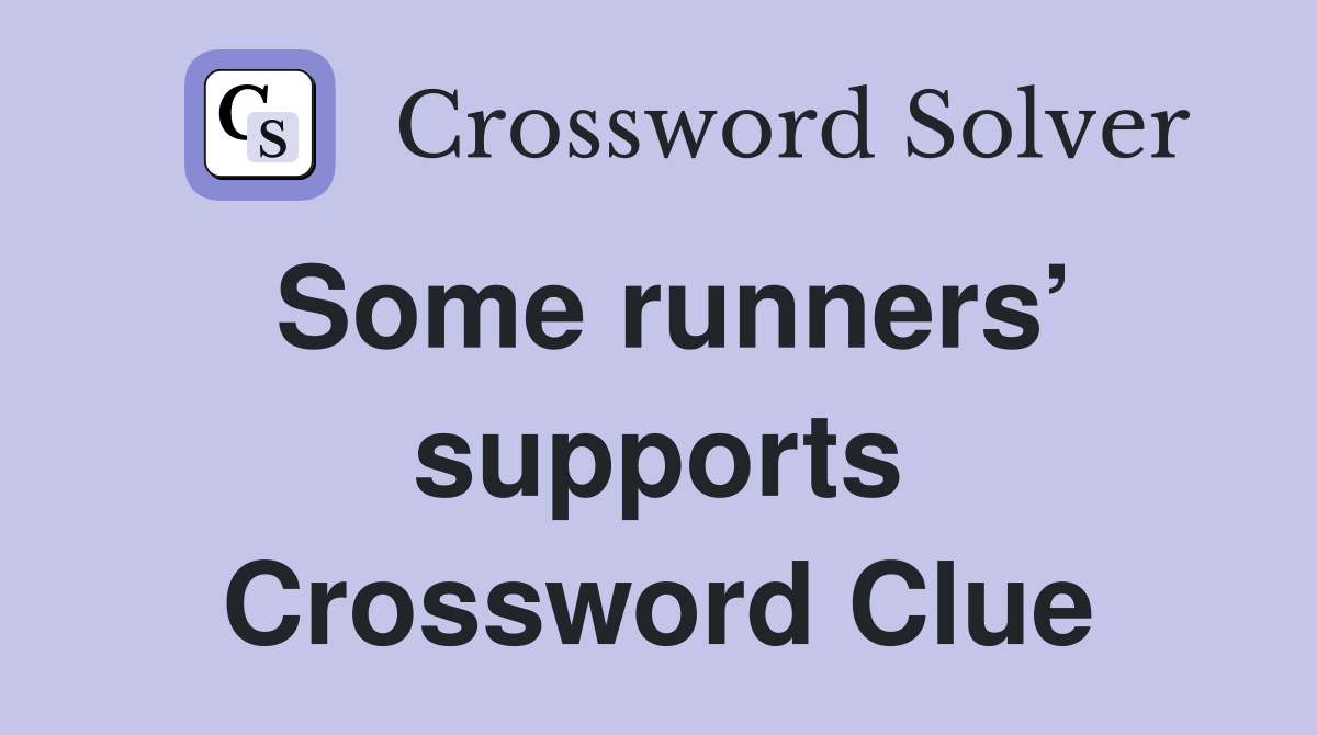 Some runners’ supports Crossword Clue