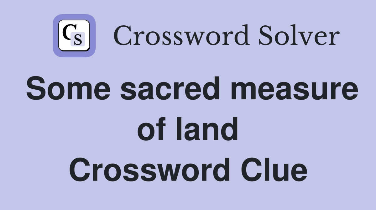 Some sacred measure of land Crossword Clue