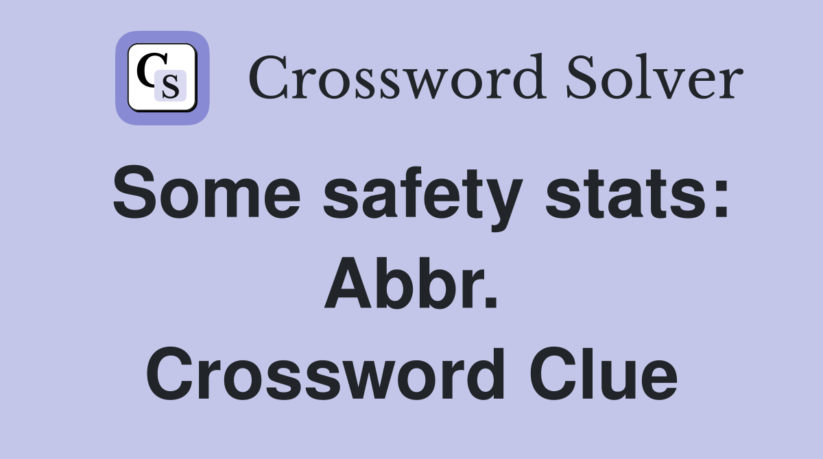 Some safety stats: Abbr. Crossword Clue