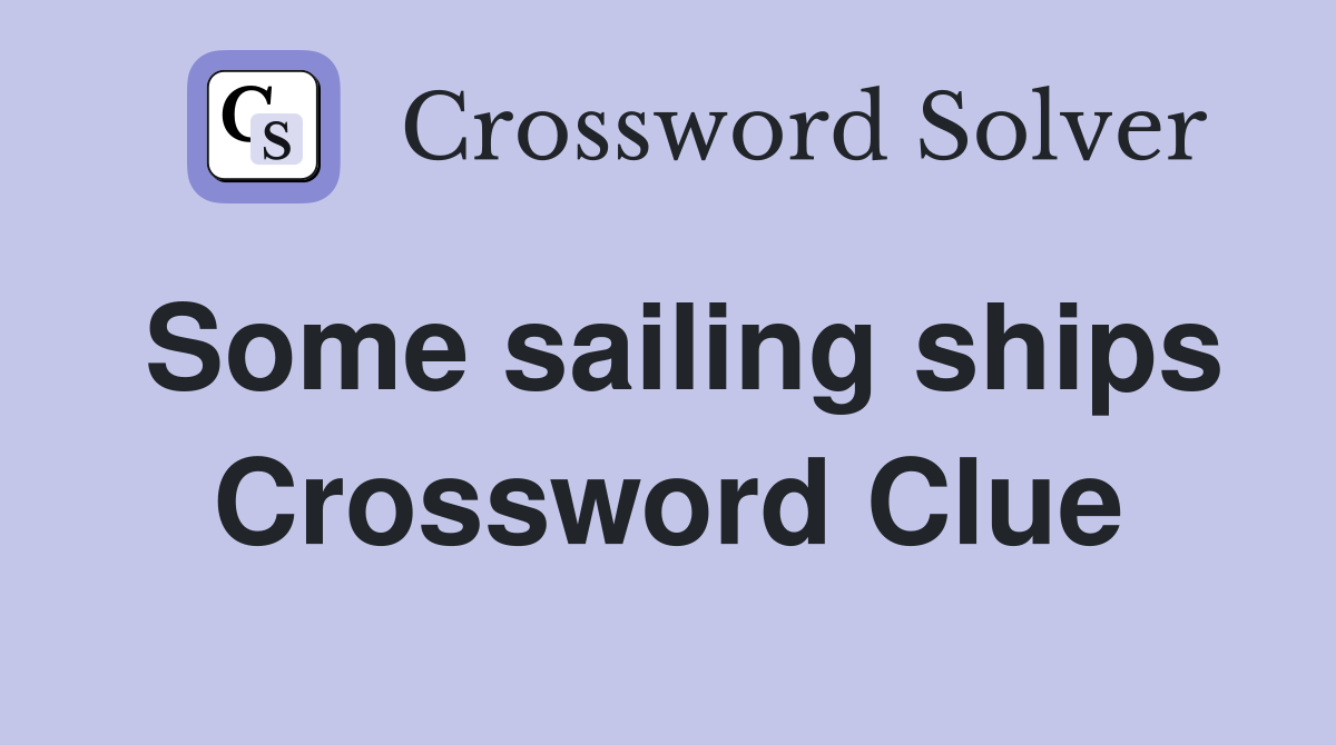 Some sailing ships Crossword Clue