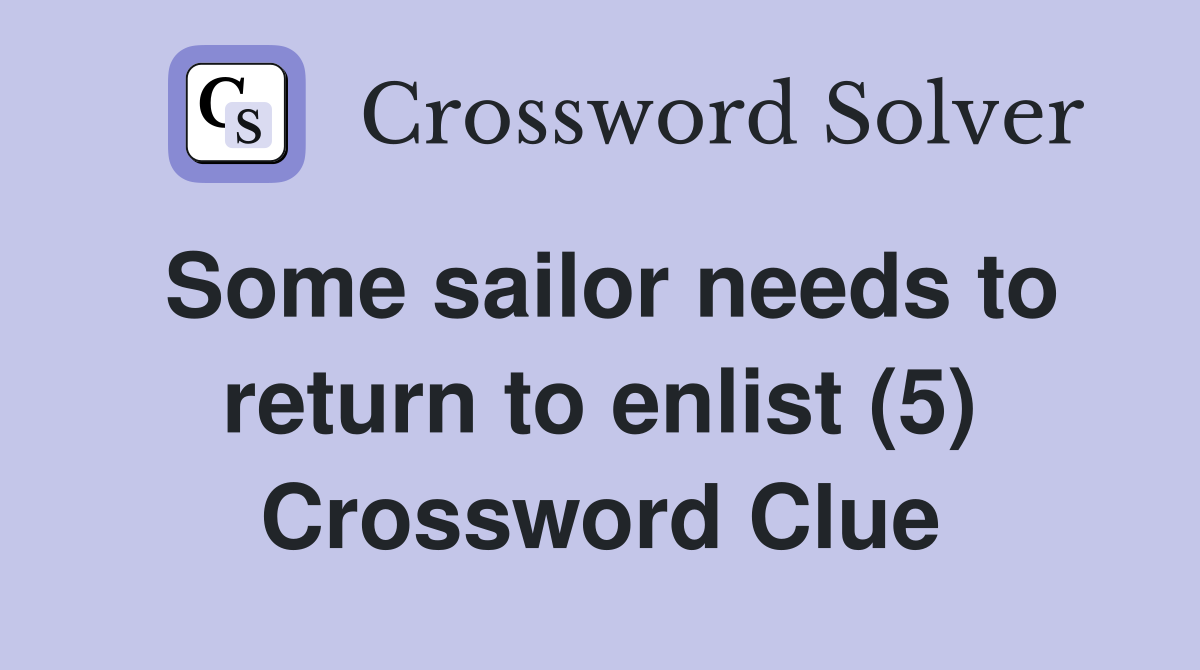 Some sailor needs to return to enlist (5) Crossword Clue