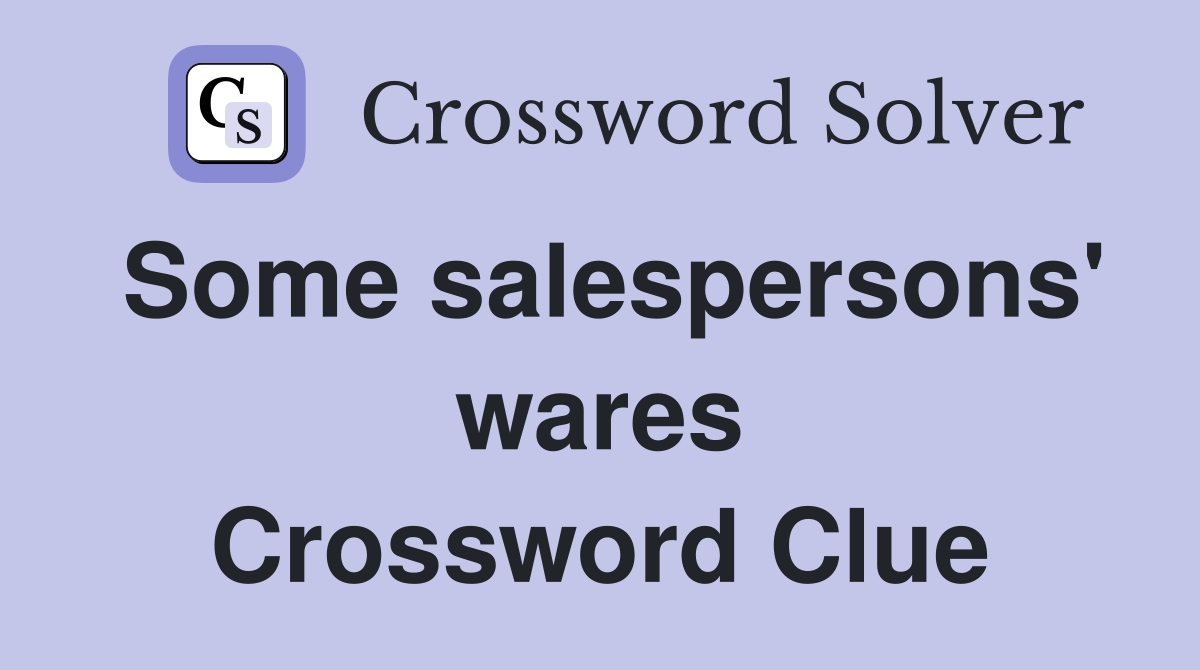 Some salespersons' wares Crossword Clue