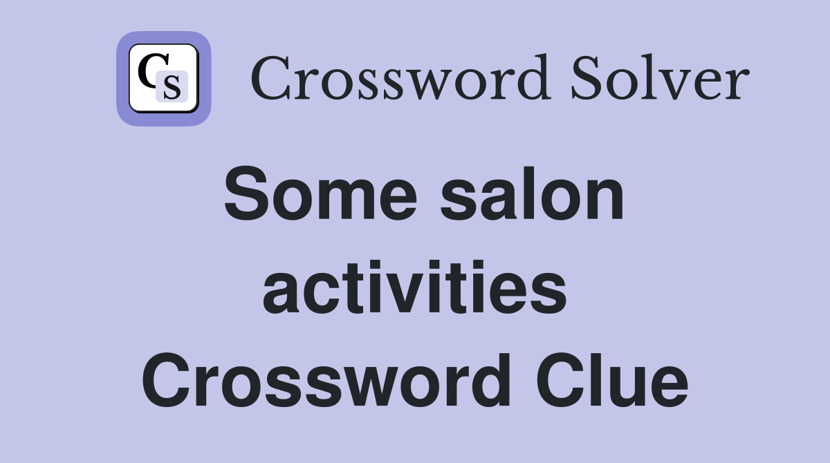 Some salon activities Crossword Clue