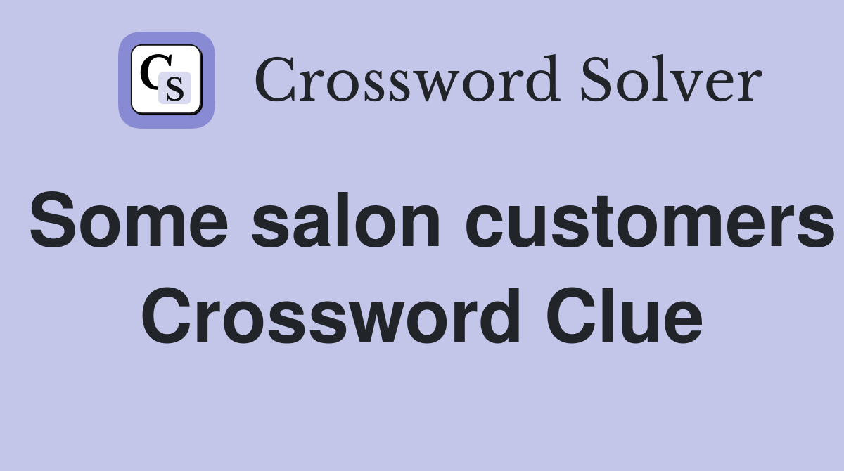Some salon customers Crossword Clue
