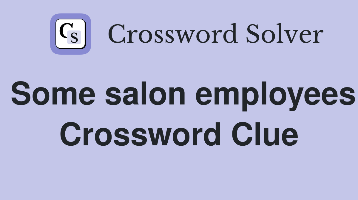 Some salon employees Crossword Clue