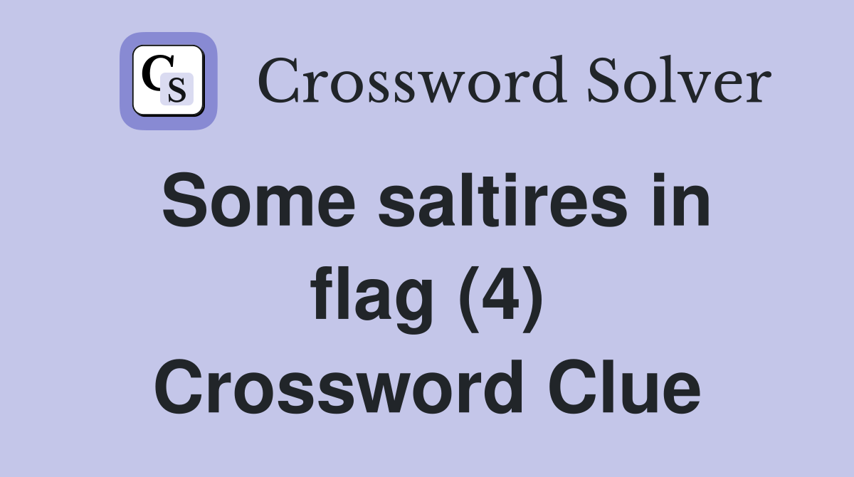 Some saltires in flag (4) Crossword Clue