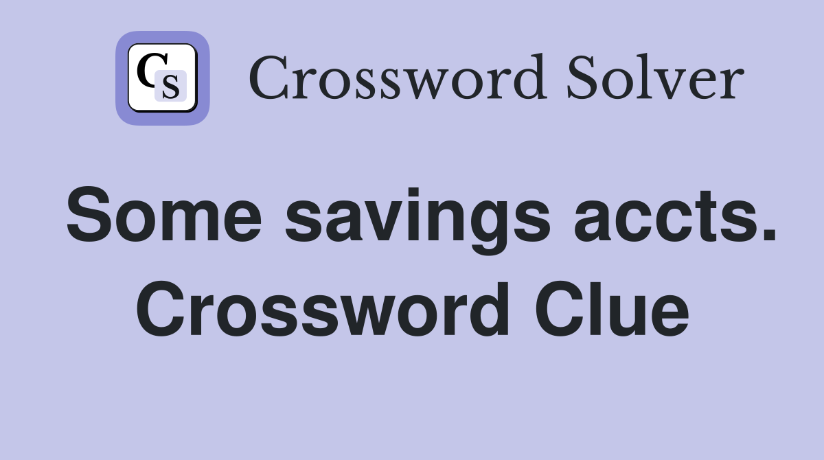 Some savings accts. Crossword Clue