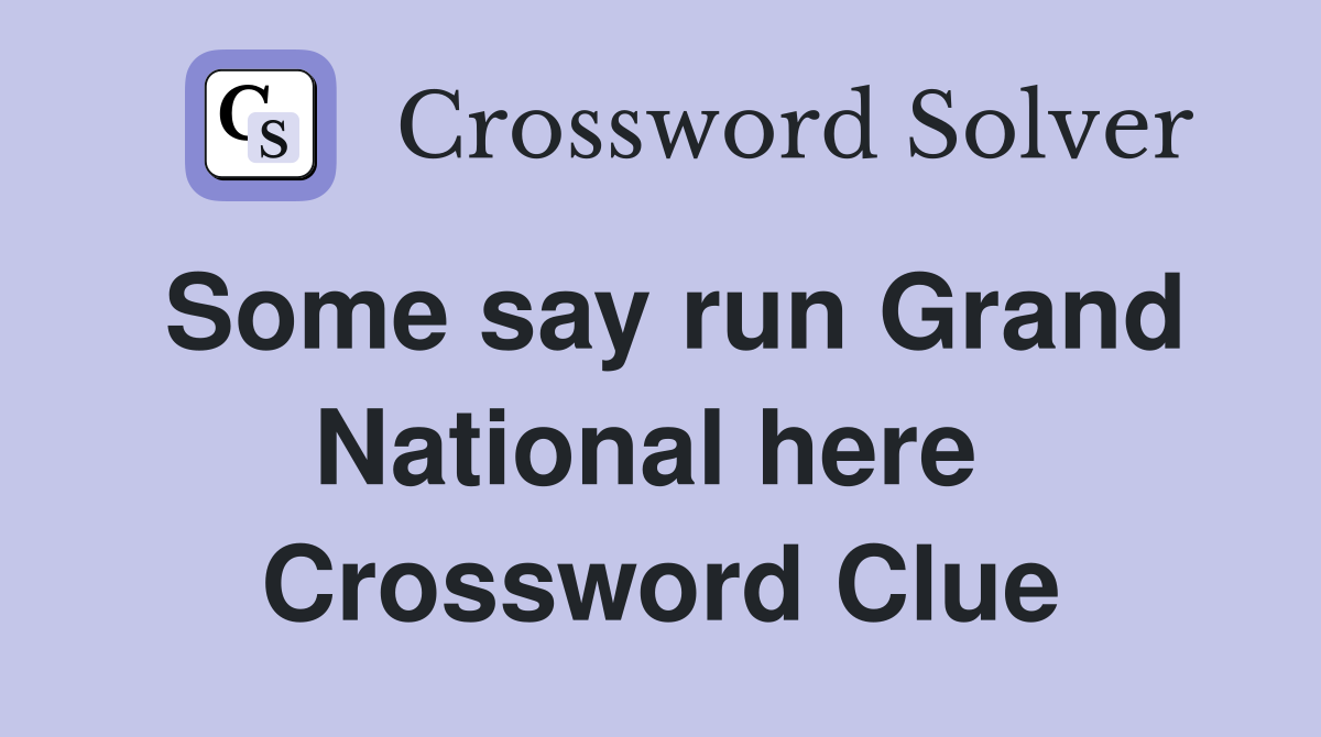 Some say run Grand National here  Crossword Clue