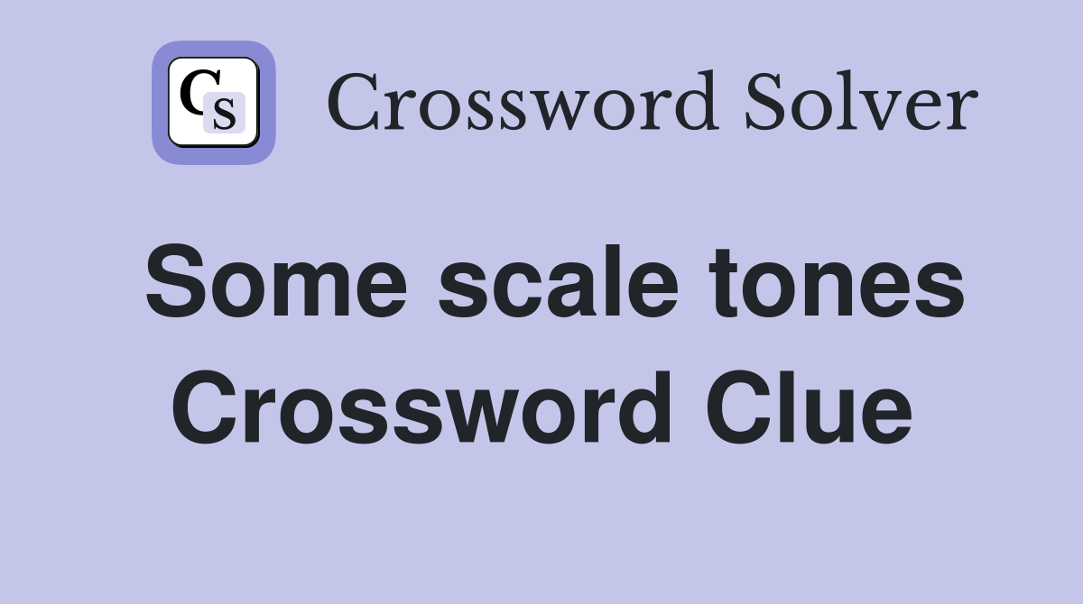 Some scale tones Crossword Clue