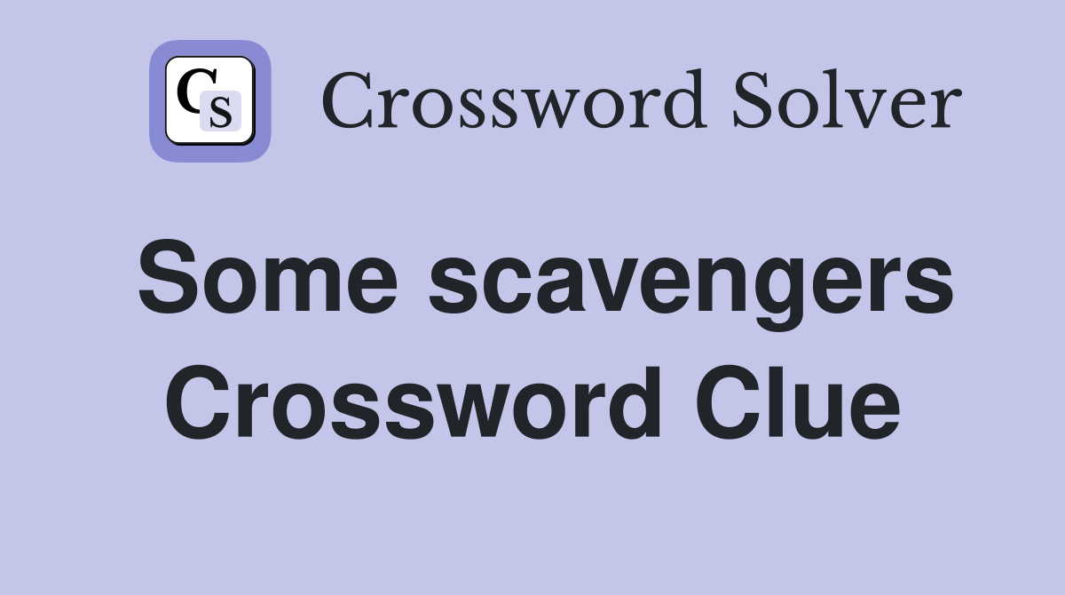Some scavengers Crossword Clue