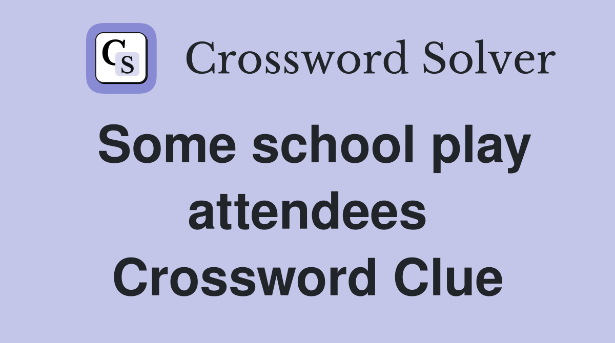 Some school play attendees Crossword Clue