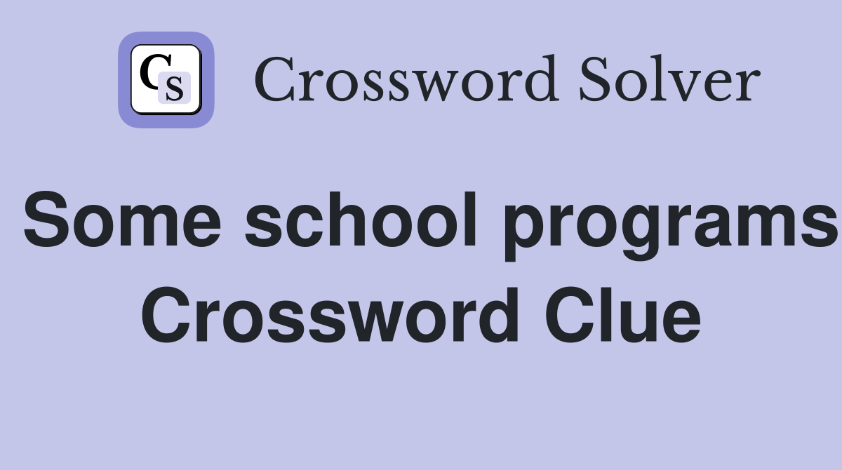 Some school programs Crossword Clue