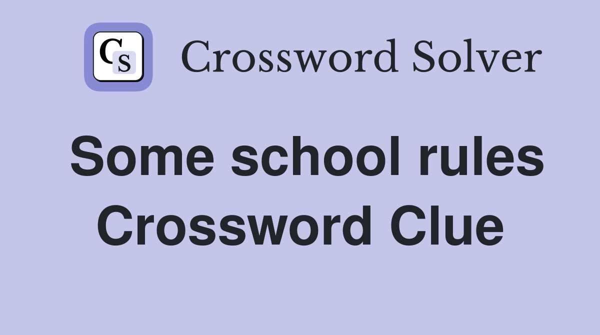 Some school rules Crossword Clue