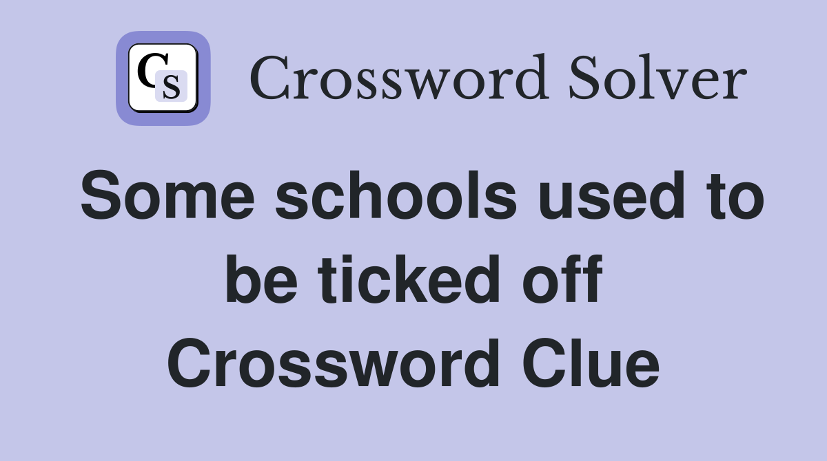Some schools used to be ticked off Crossword Clue