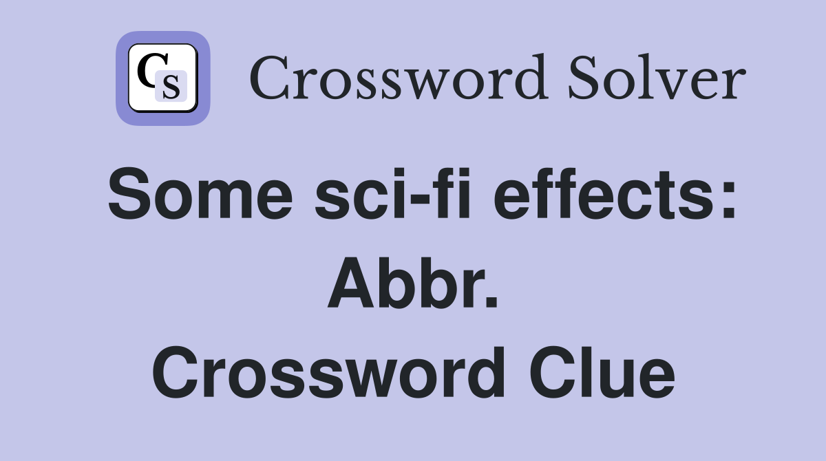 Some sci-fi effects: Abbr. Crossword Clue