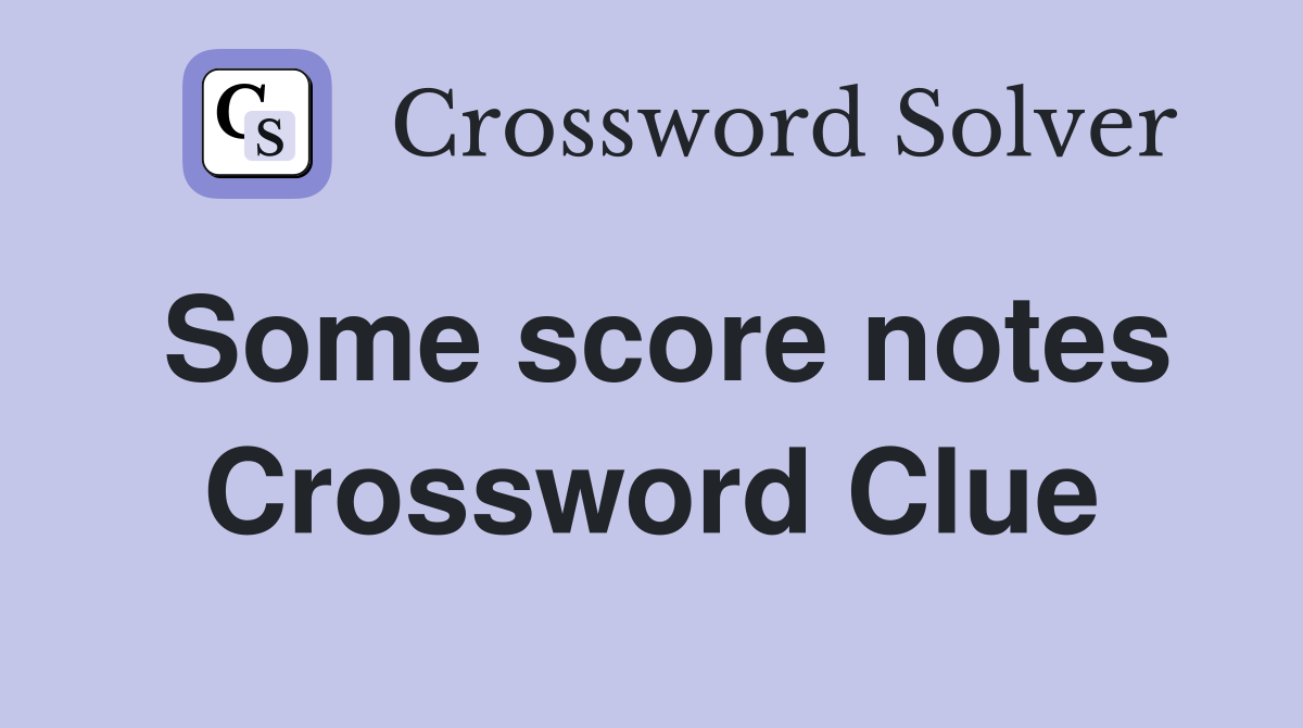 Some score notes Crossword Clue
