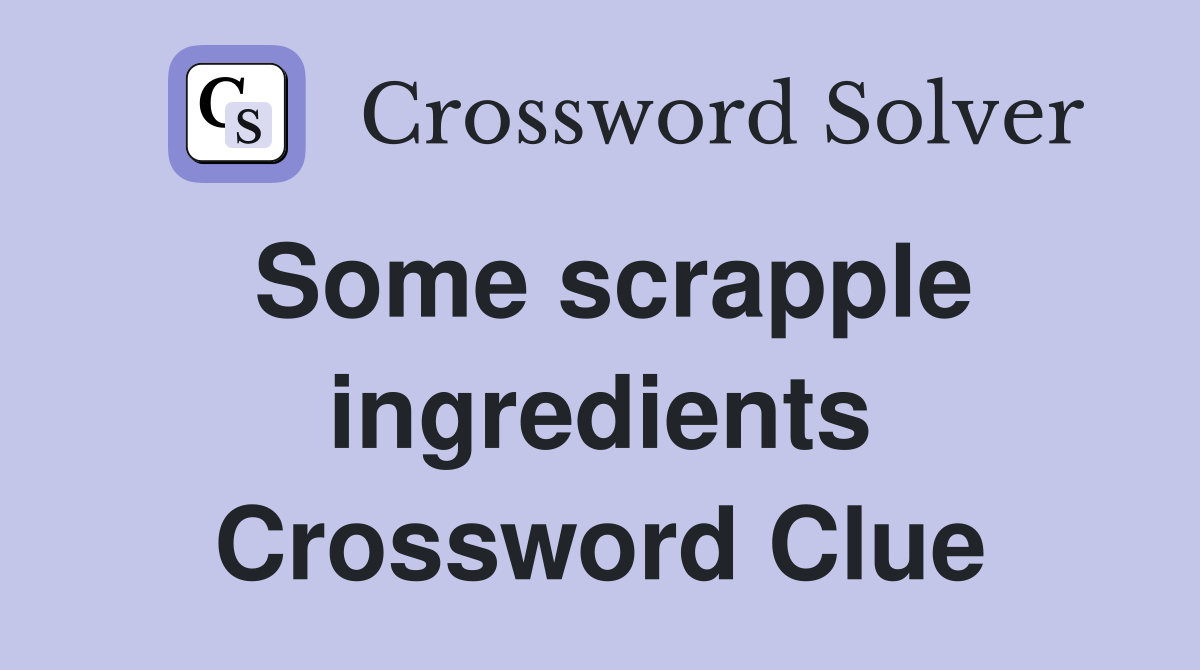 Some scrapple ingredients Crossword Clue