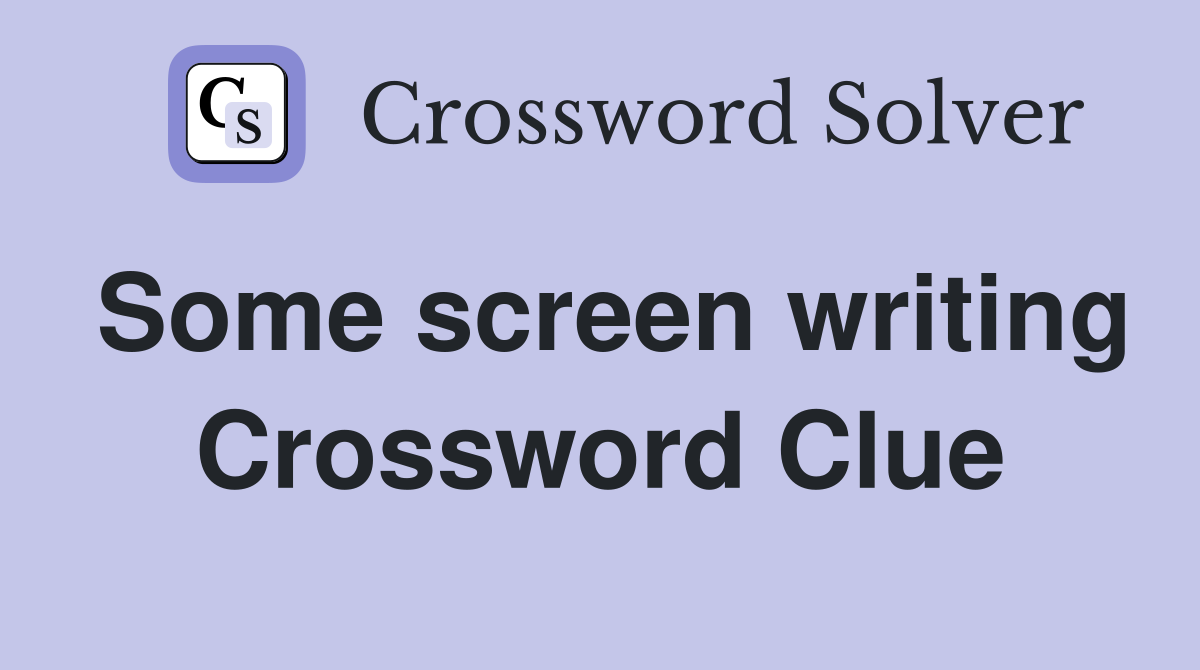 Some screen writing Crossword Clue