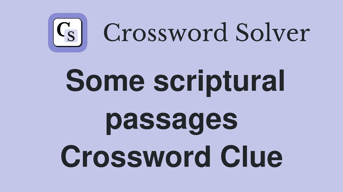 Some scriptural passages Crossword Clue