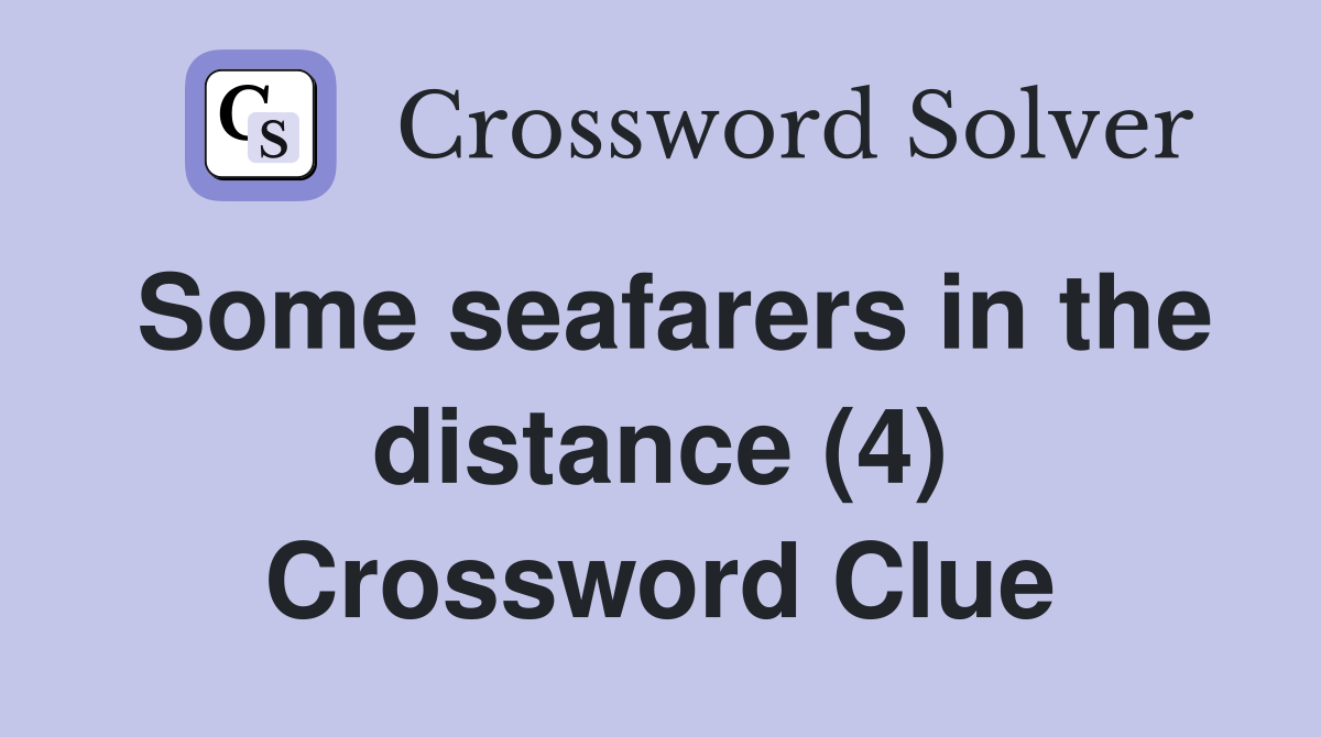 Some seafarers in the distance (4) Crossword Clue