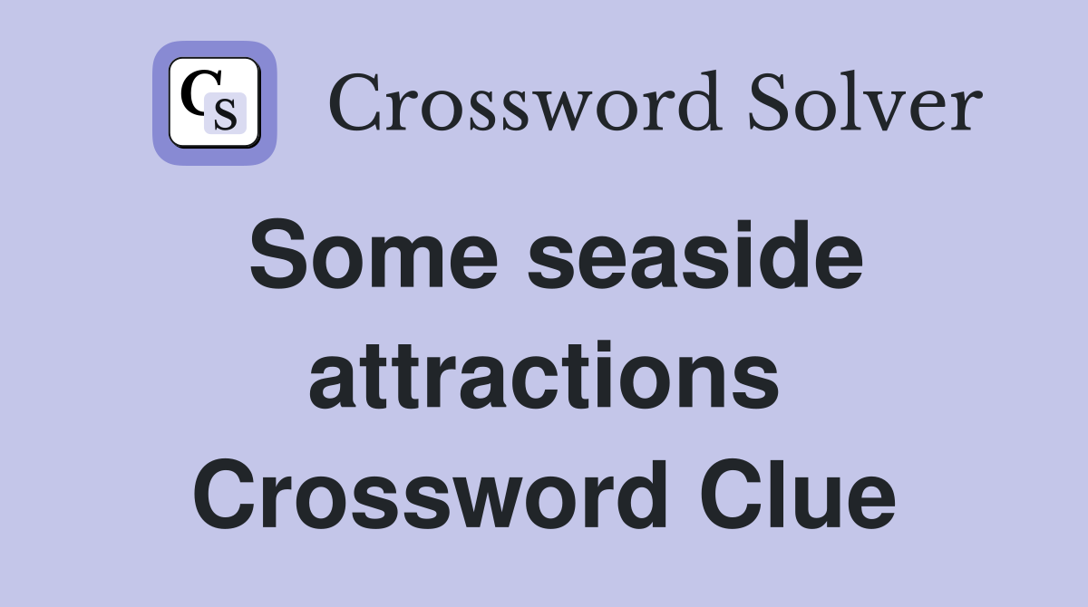 Some seaside attractions Crossword Clue