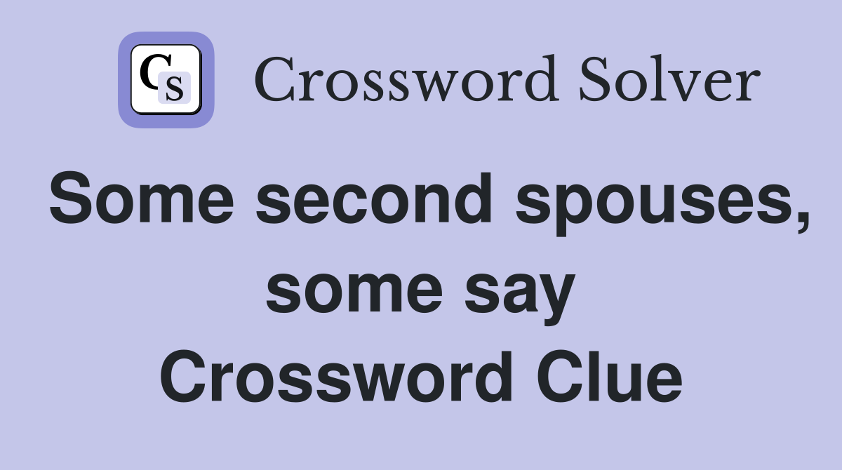Some second spouses, some say Crossword Clue