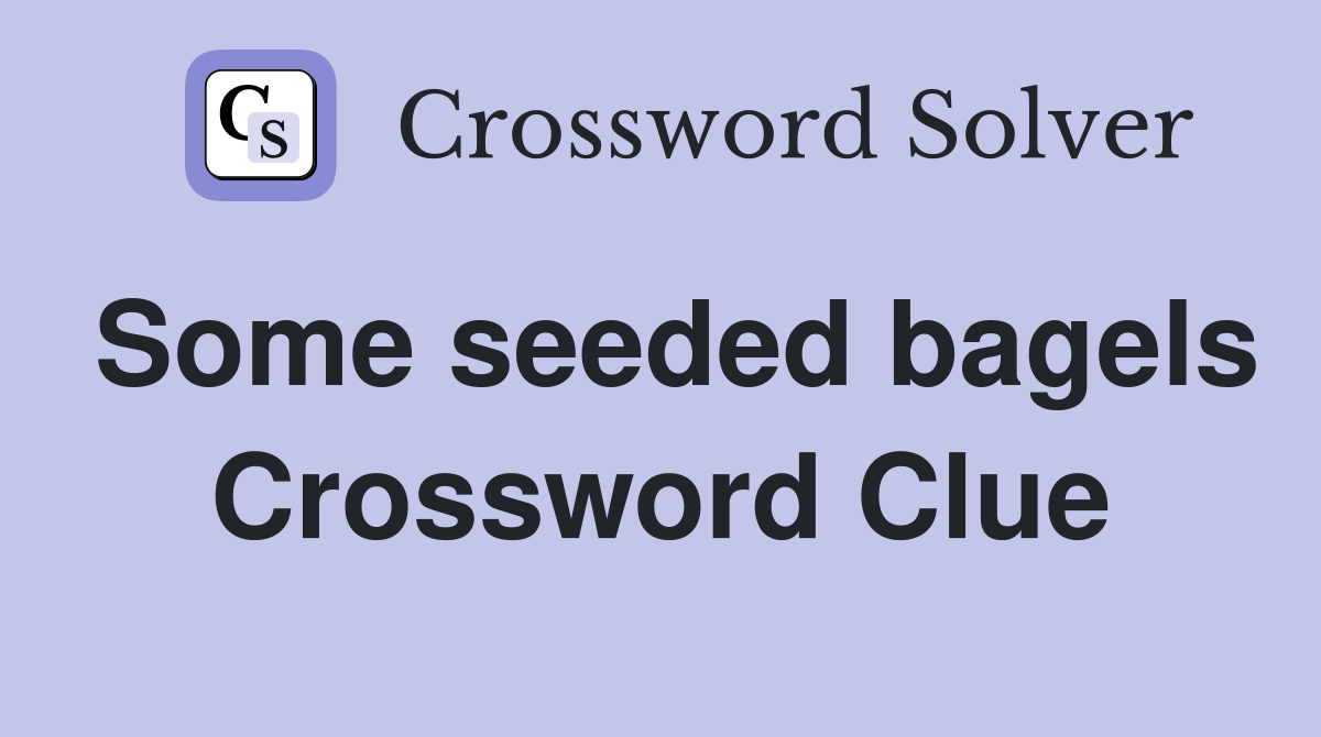 Some seeded bagels Crossword Clue