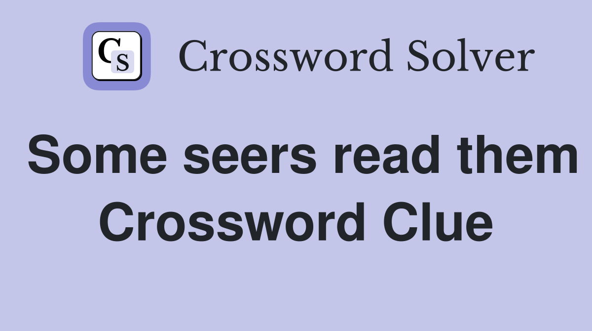 Some seers read them Crossword Clue