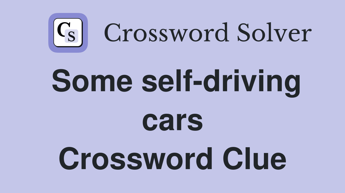Some self-driving cars Crossword Clue
