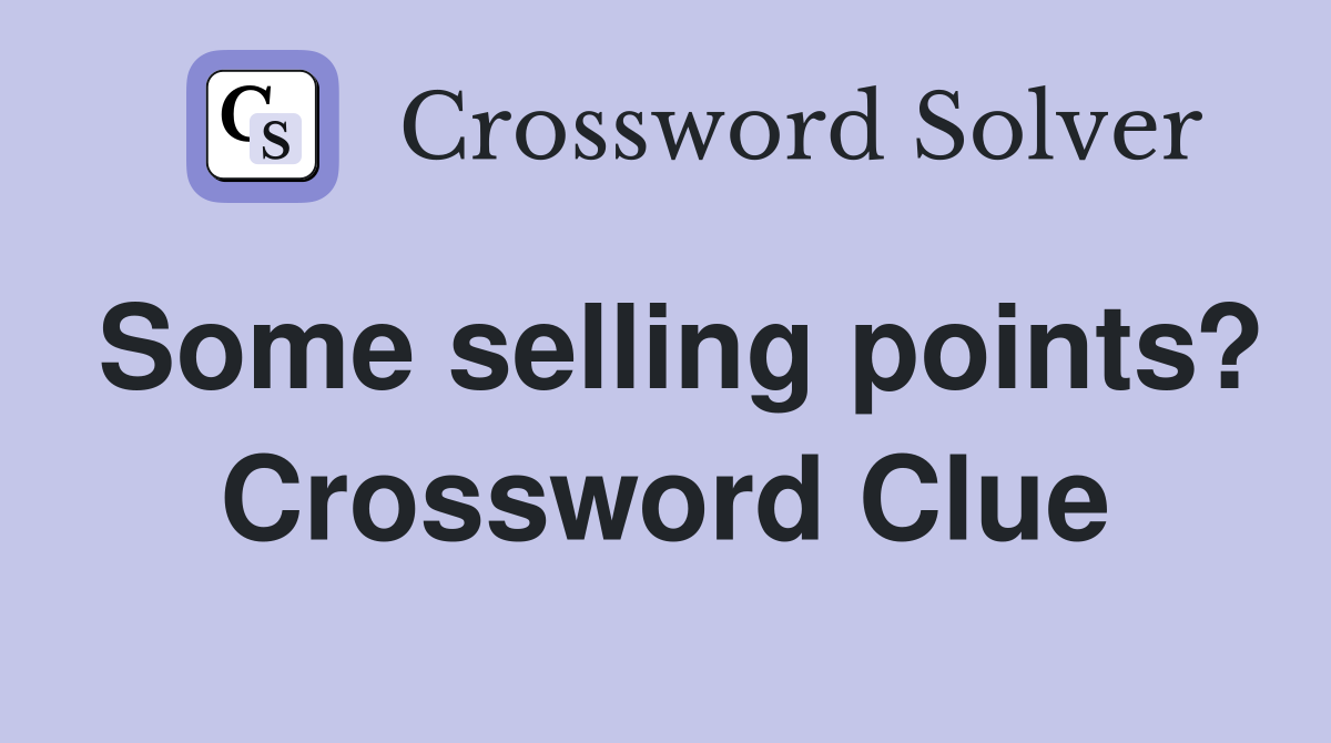Some selling points? Crossword Clue
