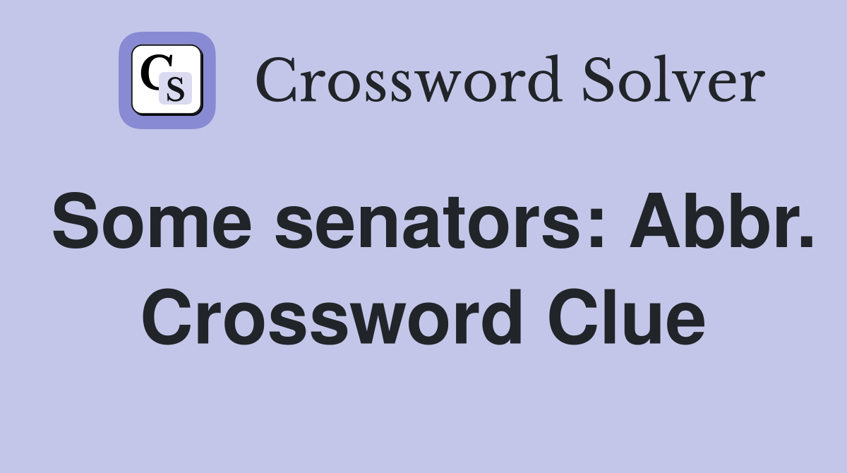 Some senators: Abbr. Crossword Clue