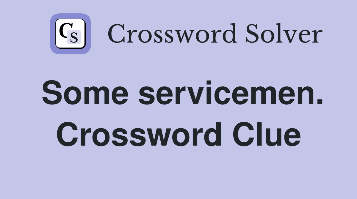 Some servicemen. Crossword Clue