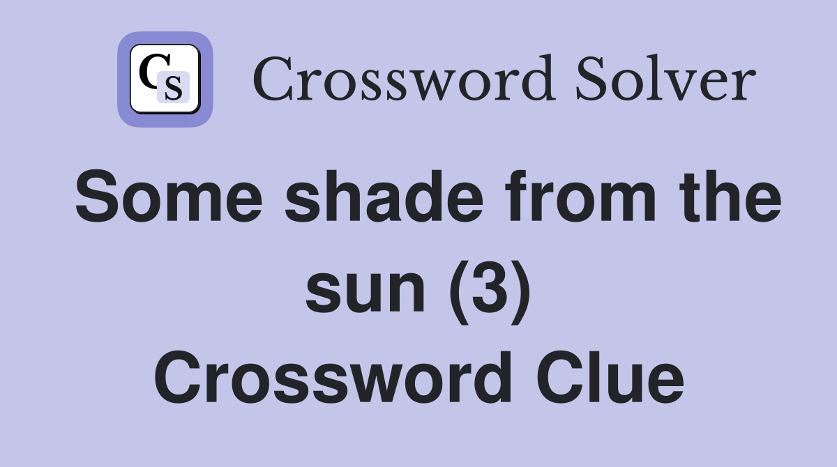 Some shade from the sun (3) Crossword Clue