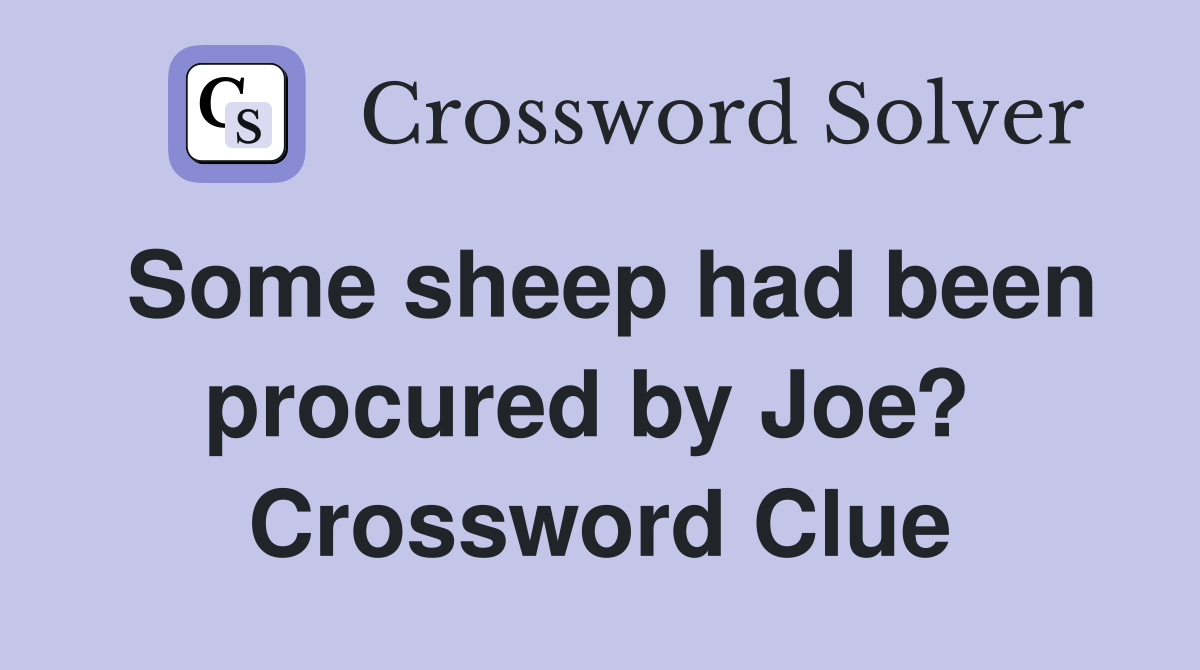 Some sheep had been procured by Joe?  Crossword Clue