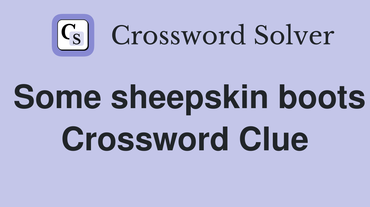 Some sheepskin boots Crossword Clue
