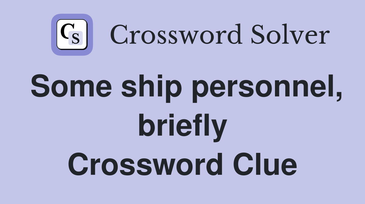 Some ship personnel, briefly Crossword Clue