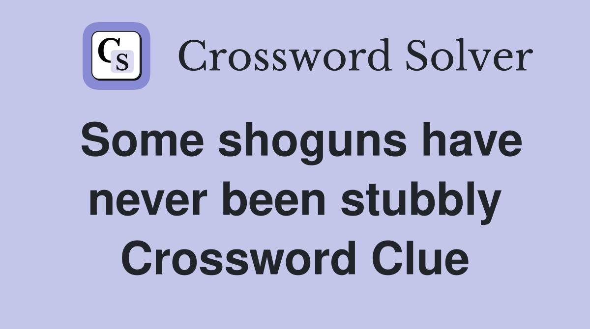 Some shoguns have never been stubbly Crossword Clue