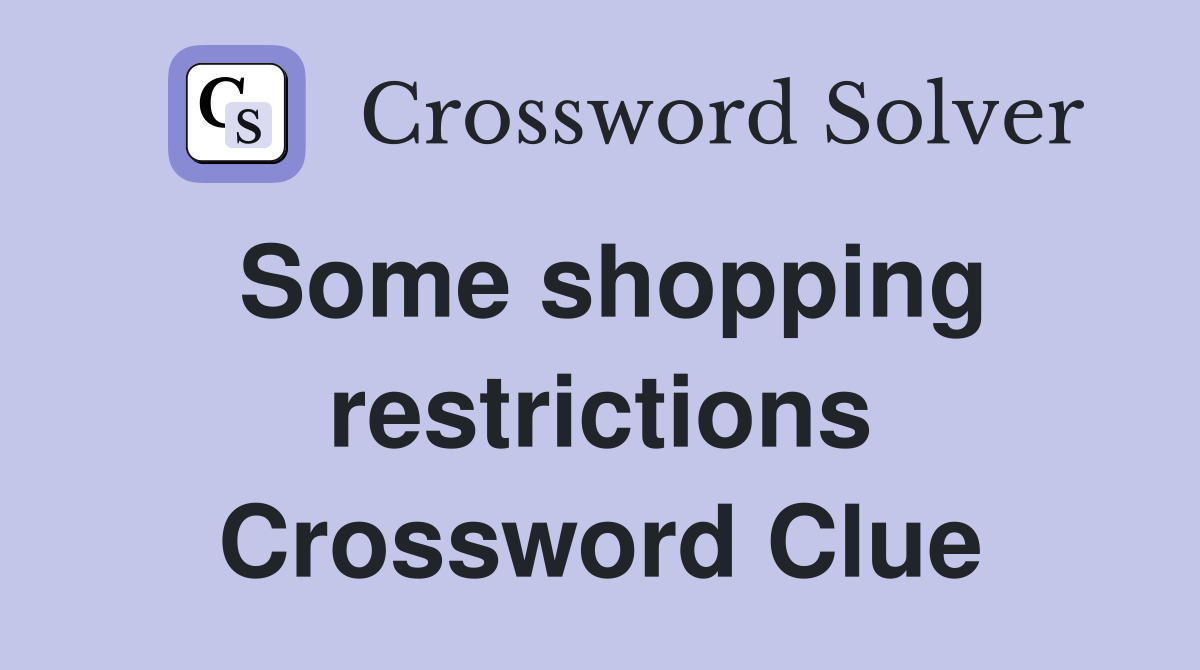 Some shopping restrictions Crossword Clue