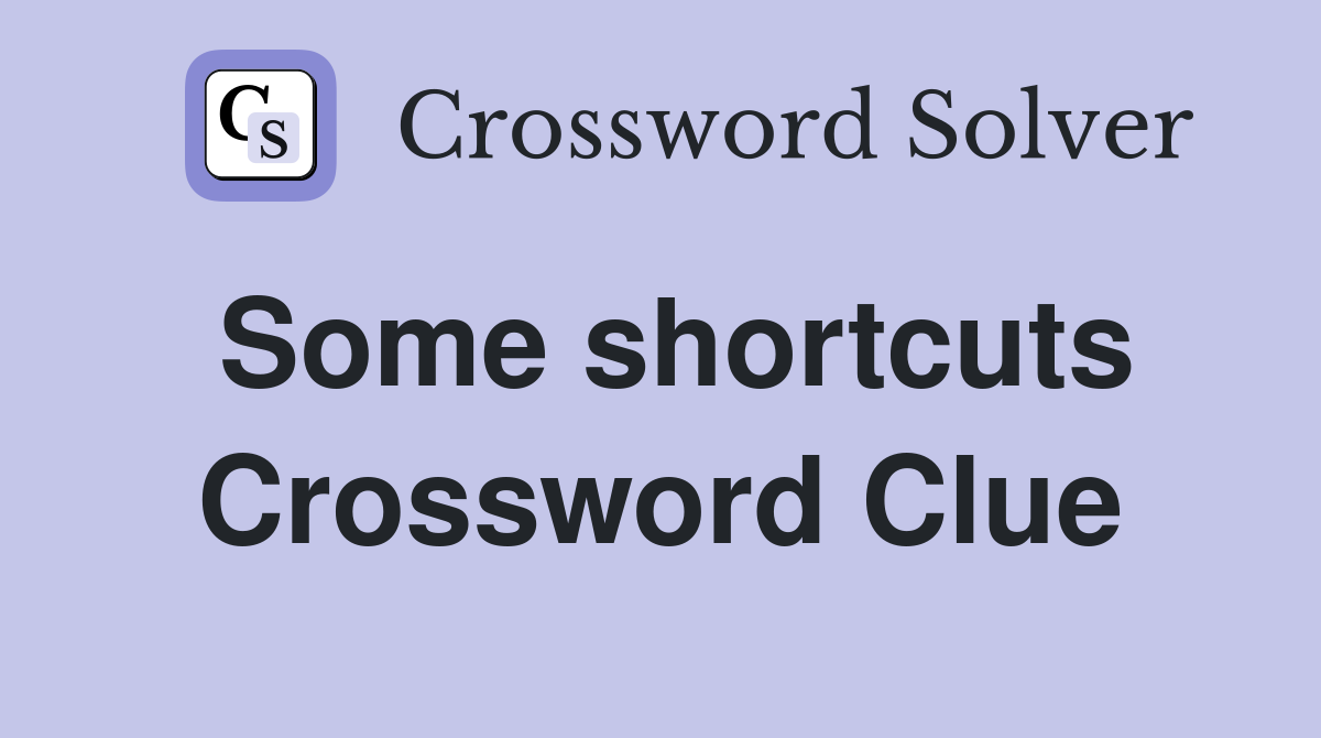 Some shortcuts Crossword Clue Answers Crossword Solver