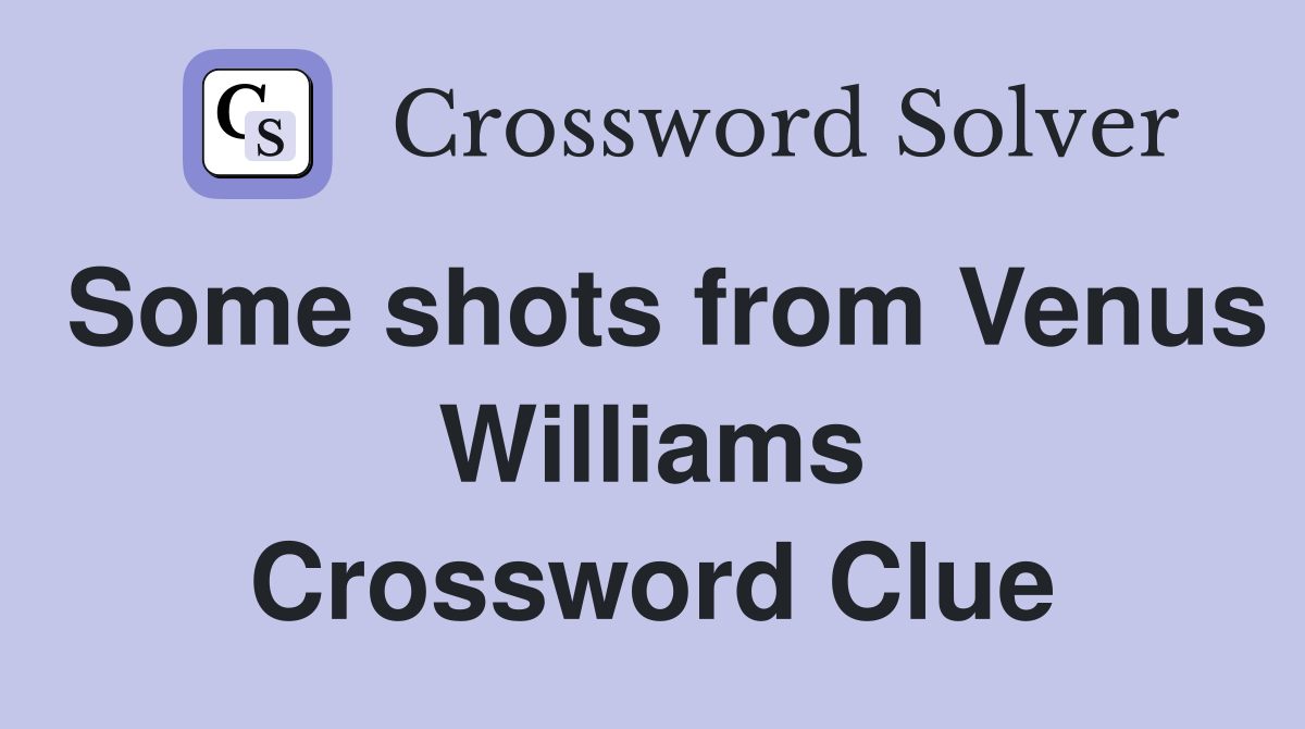 Some shots from Venus Williams Crossword Clue