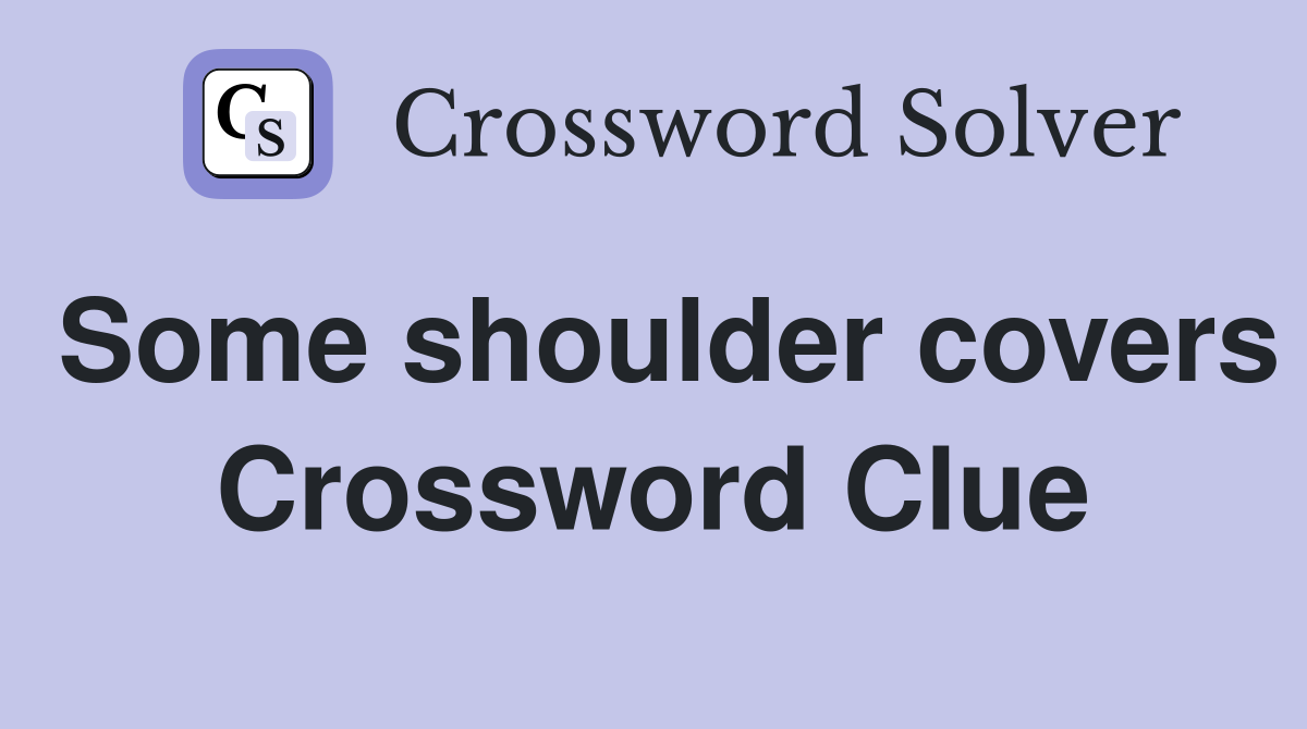 Some shoulder covers Crossword Clue