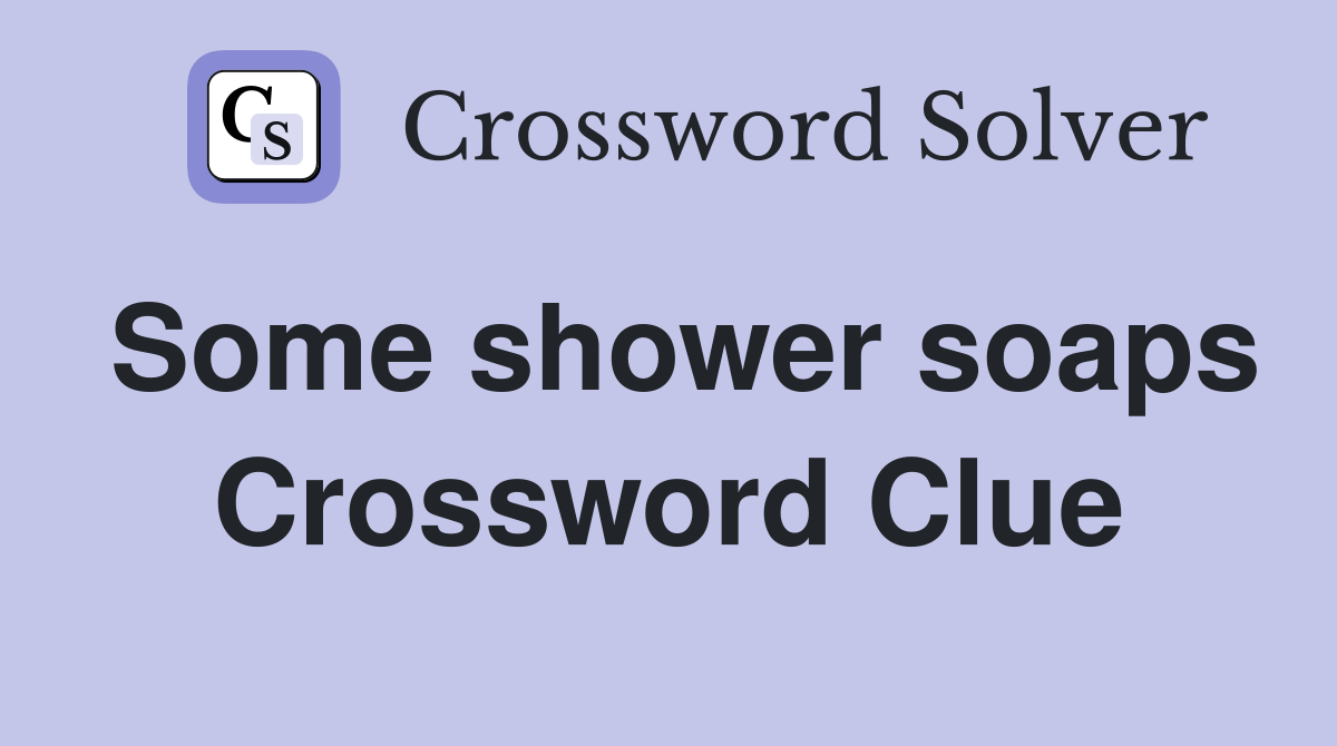 Some shower soaps Crossword Clue