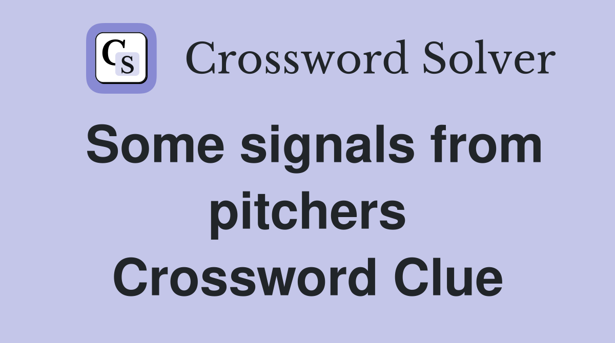 Some signals from pitchers Crossword Clue