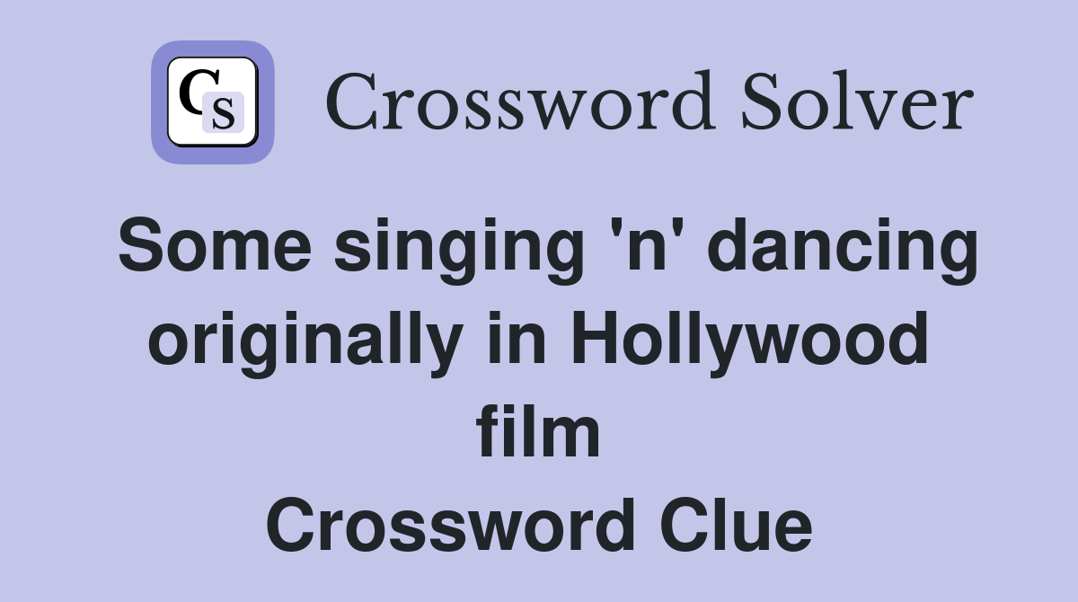 Some singing 'n' dancing originally in Hollywood film Crossword Clue