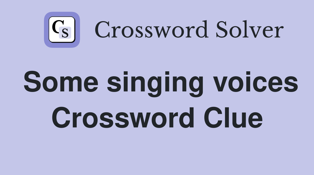 Some singing voices Crossword Clue