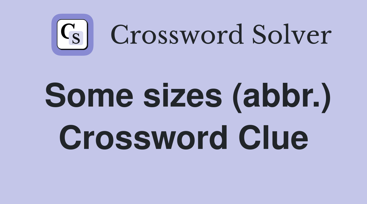 Some sizes (abbr.) Crossword Clue