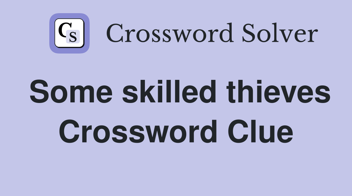 Some skilled thieves Crossword Clue