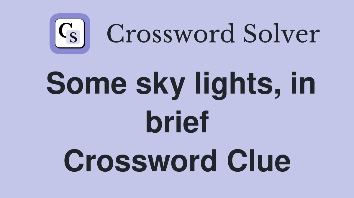 Some sky lights, in brief Crossword Clue