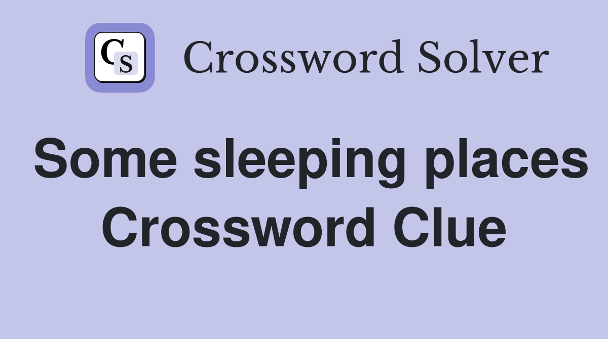 Some sleeping places Crossword Clue